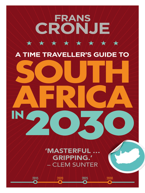 Title details for A Time Traveller's Guide to South Africa in 2030 by Frans Cronje - Wait list